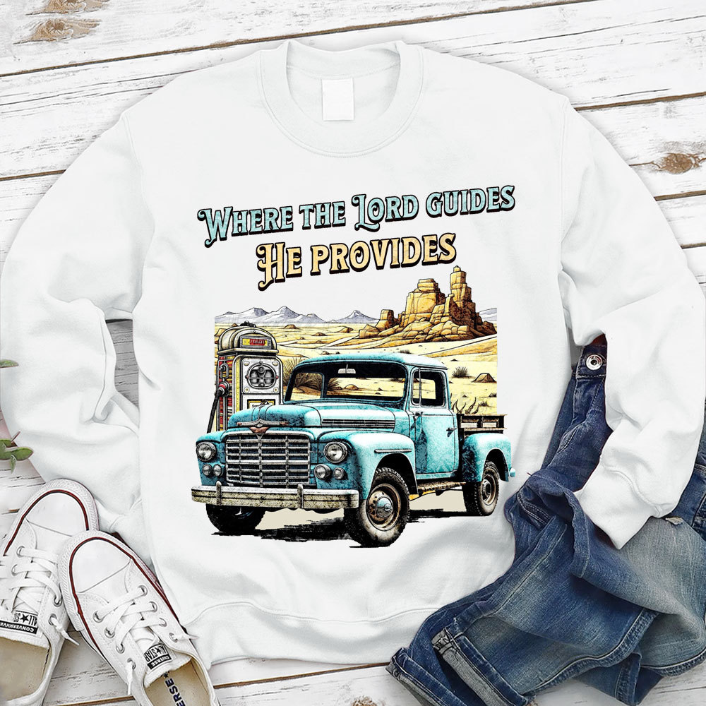 Where The Lord Guide He Provides Christian Sweatshirt