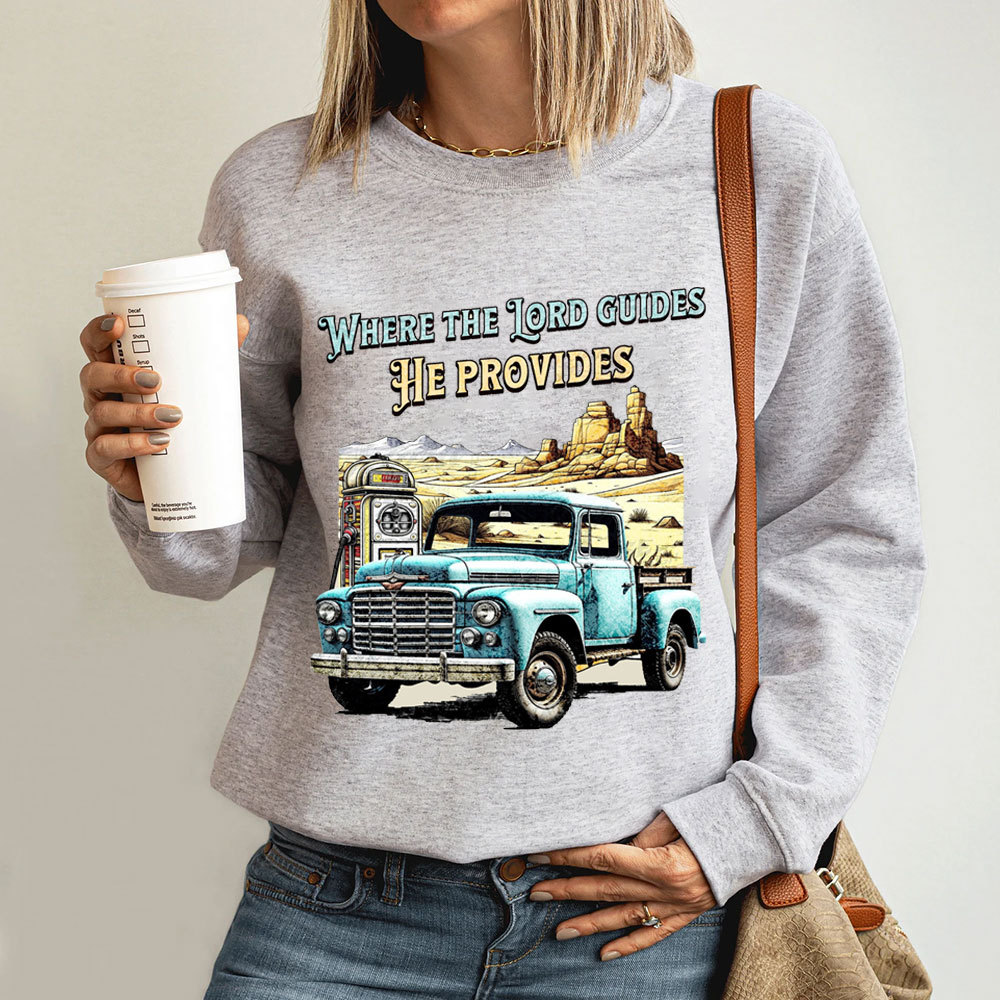 Where The Lord Guide He Provides Christian Sweatshirt
