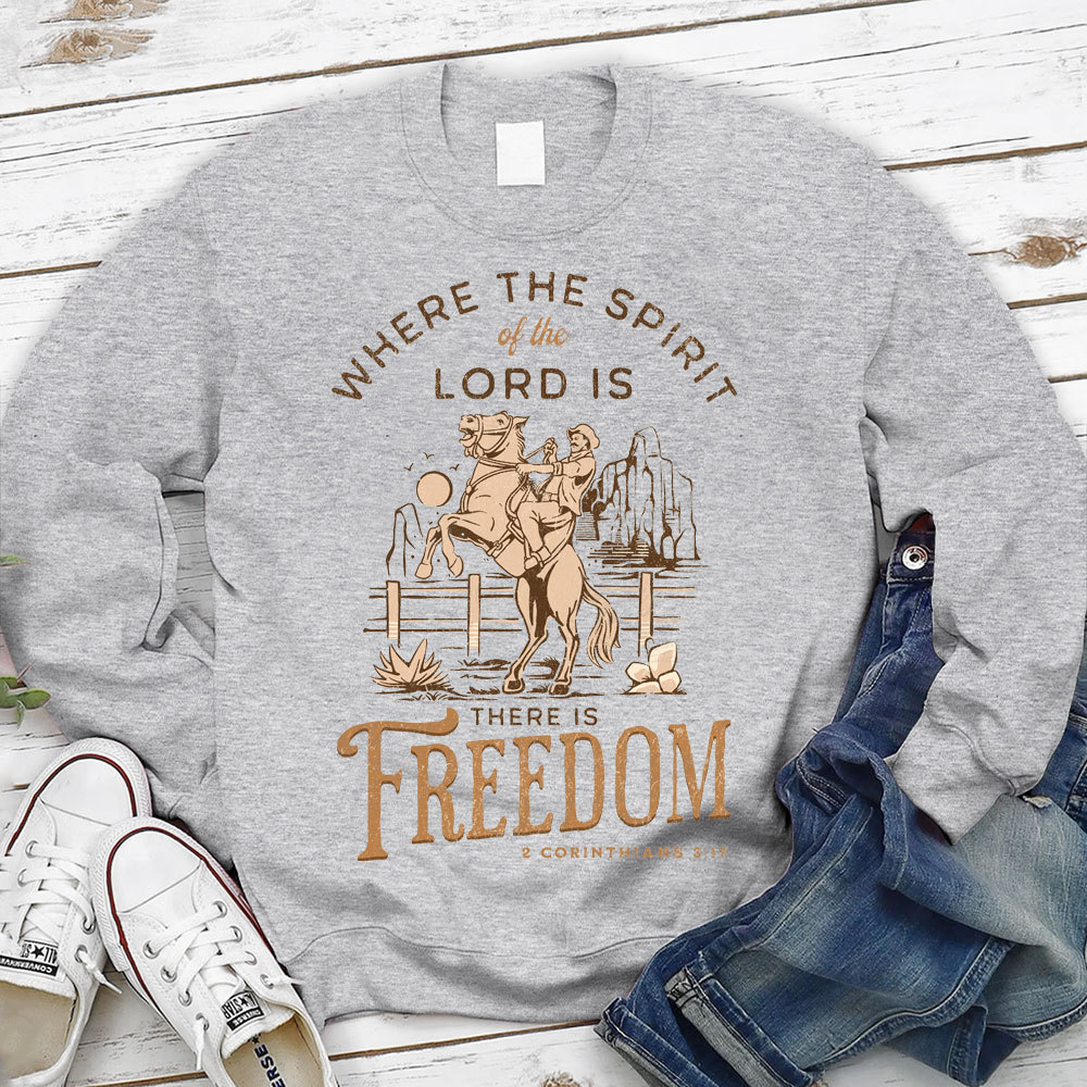 Where The Spirit Of The Lord There Is Freedom Christian Sweatshirt