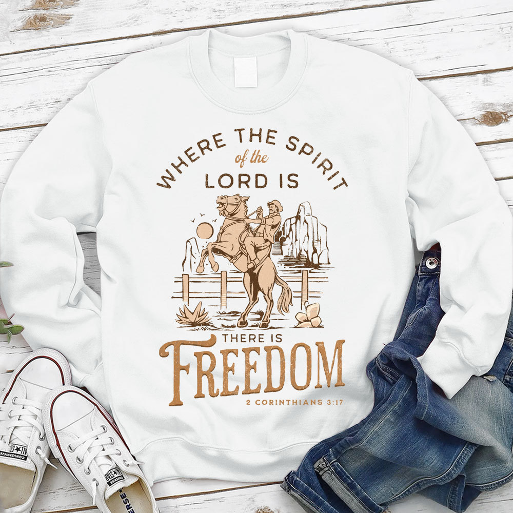 Where The Spirit Of The Lord There Is Freedom Christian Sweatshirt