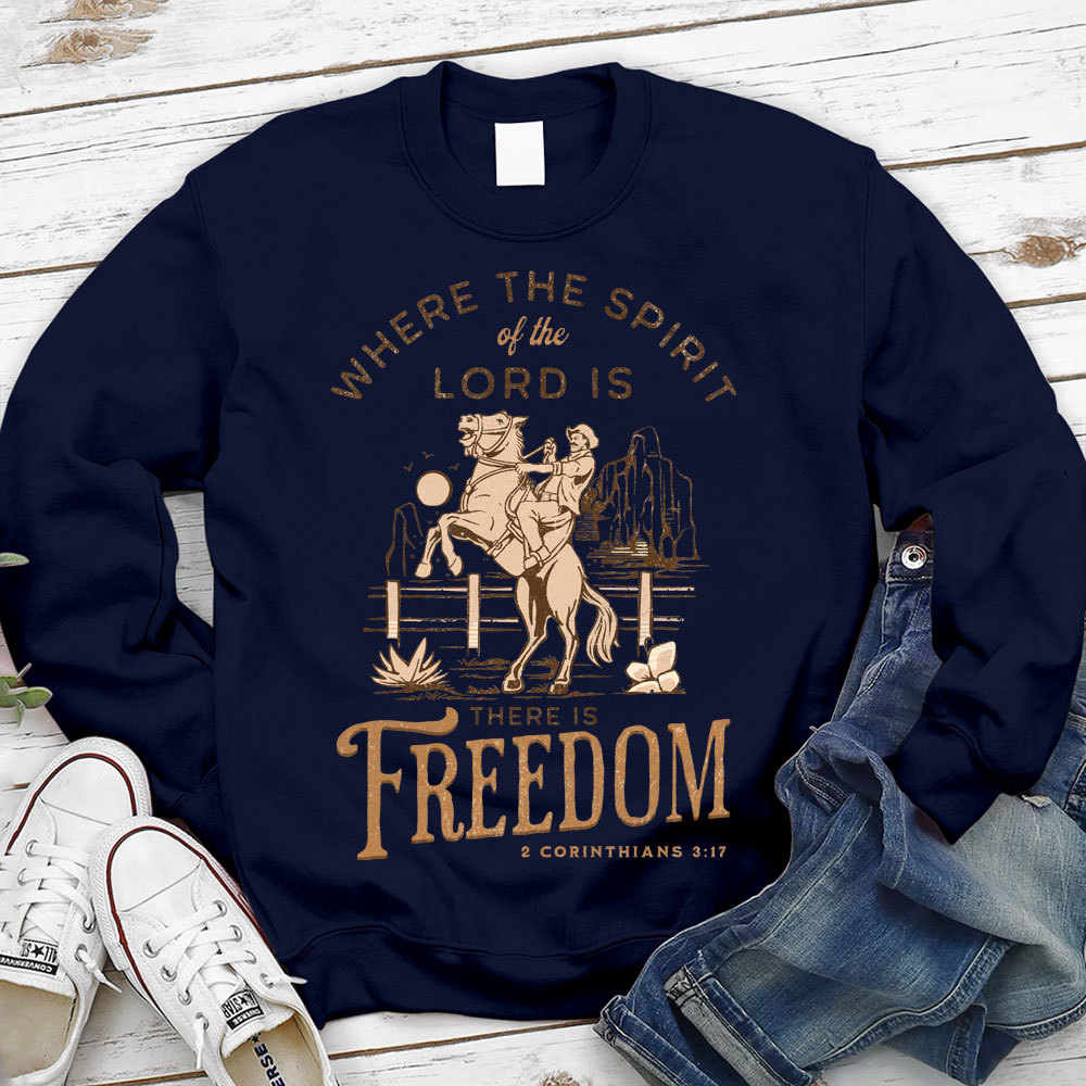 Where The Spirit Of The Lord There Is Freedom Christian Sweatshirt