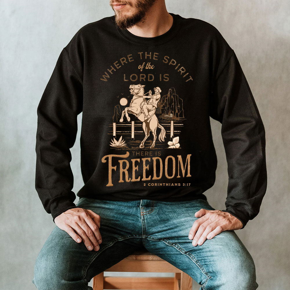 Where The Spirit Of The Lord There Is Freedom Christian Sweatshirt