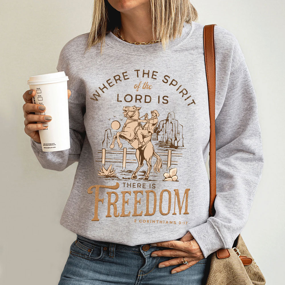 Where The Spirit Of The Lord There Is Freedom Christian Sweatshirt