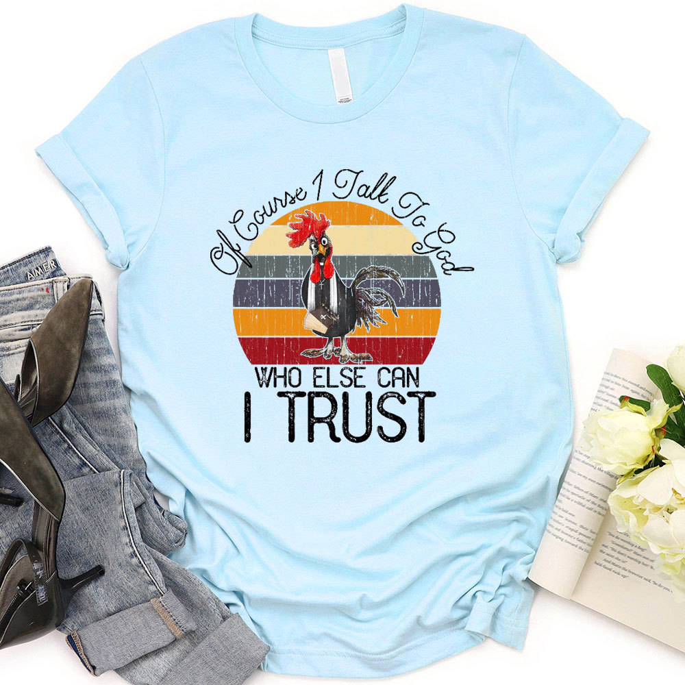 Who Else I Can Trust Christian T-Shirt