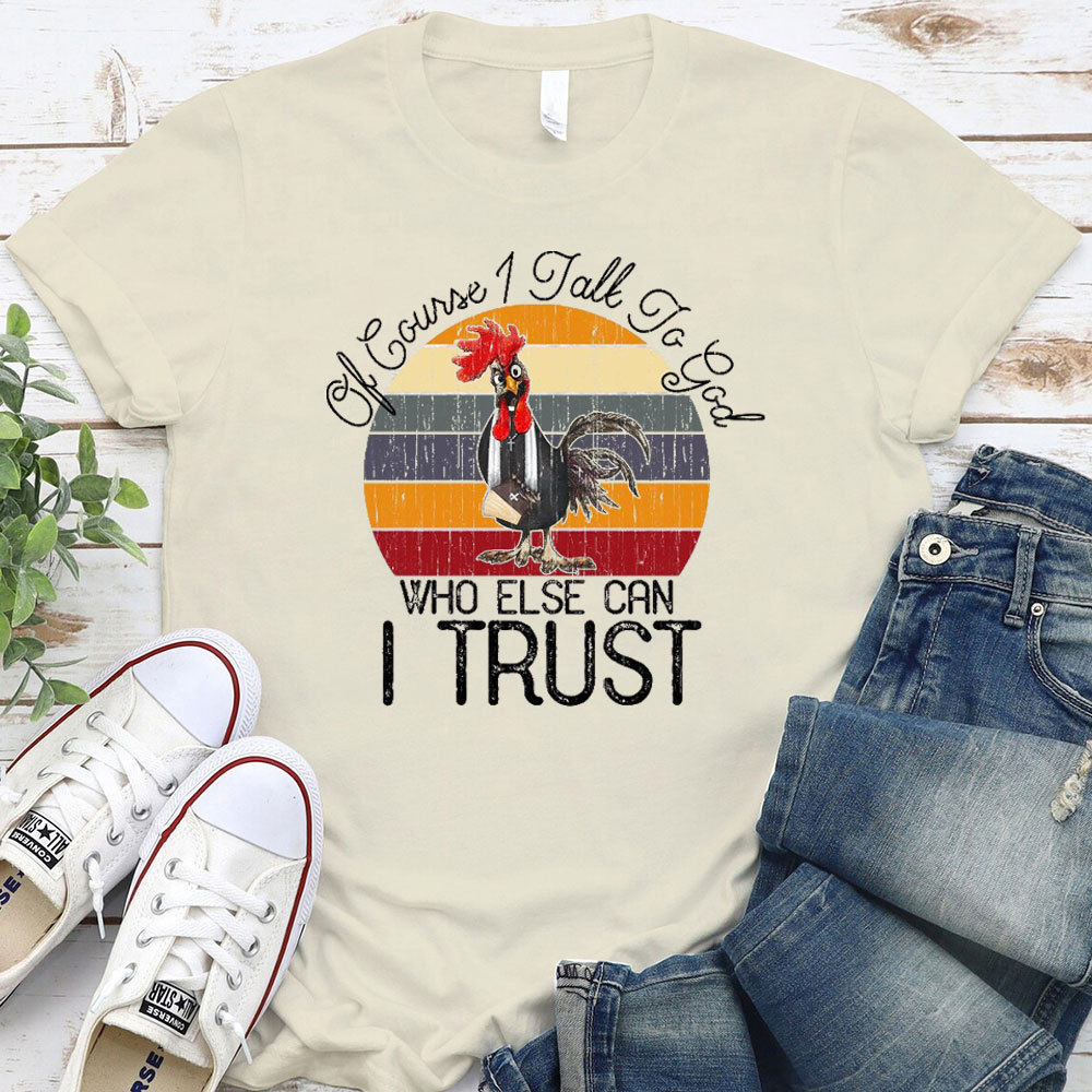Who Else I Can Trust Christian T-Shirt