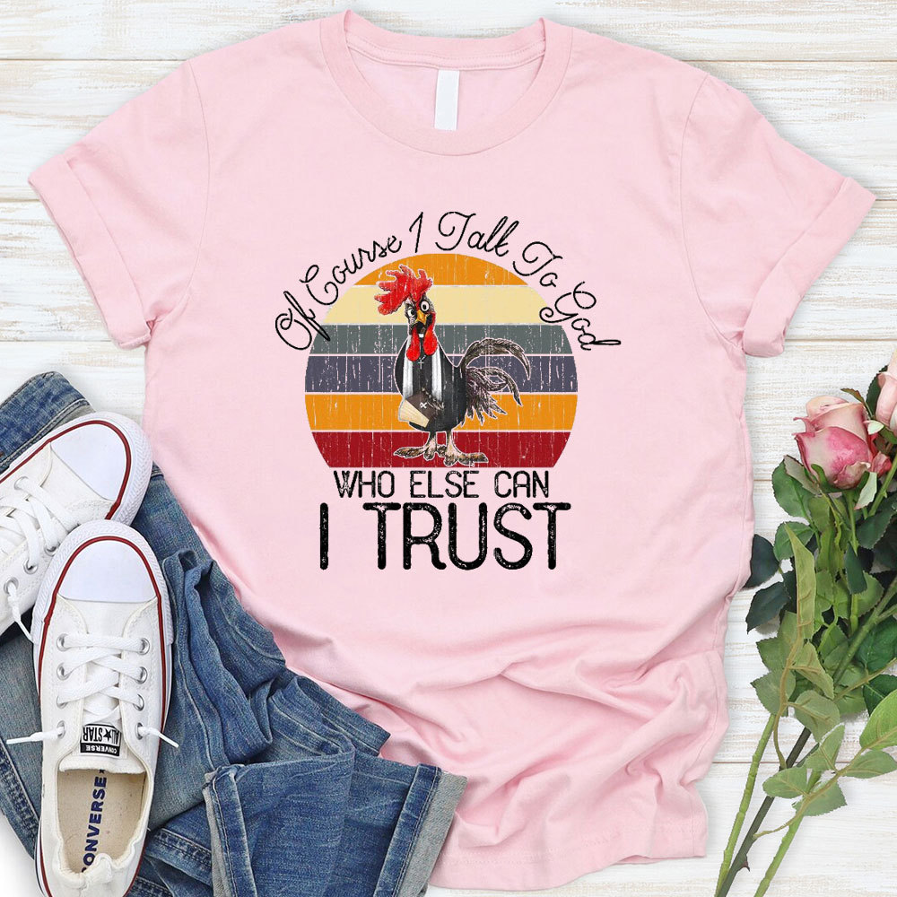Who Else I Can Trust Christian T-Shirt