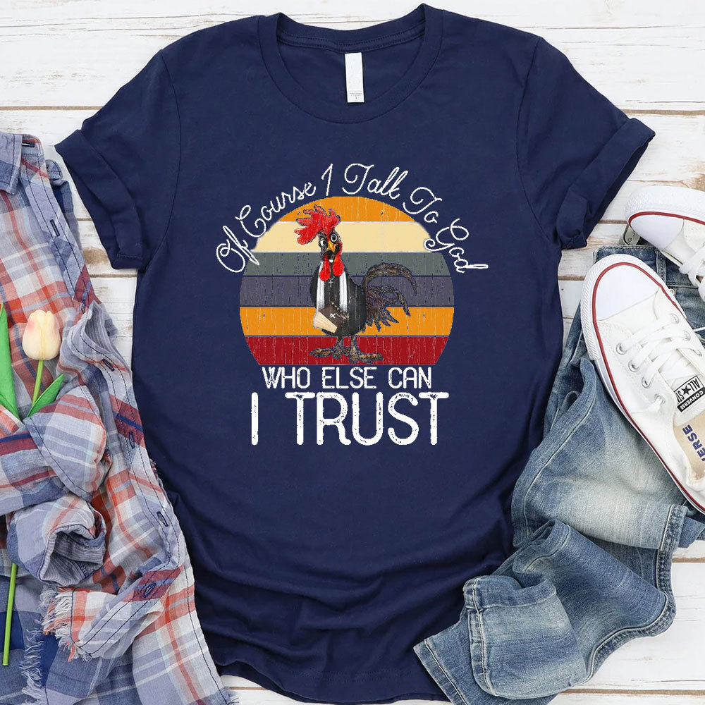 Who Else I Can Trust Christian T-Shirt