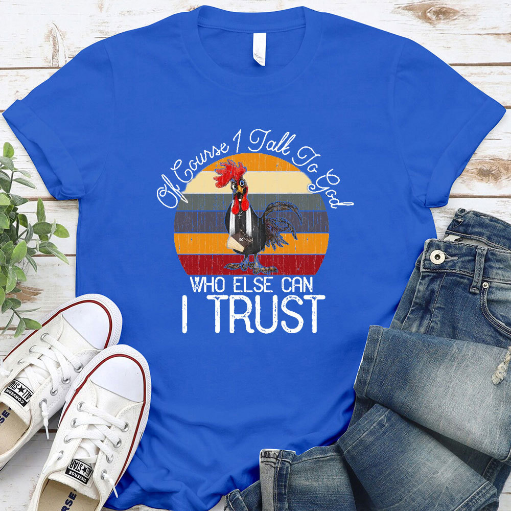 Who Else I Can Trust Christian T-Shirt