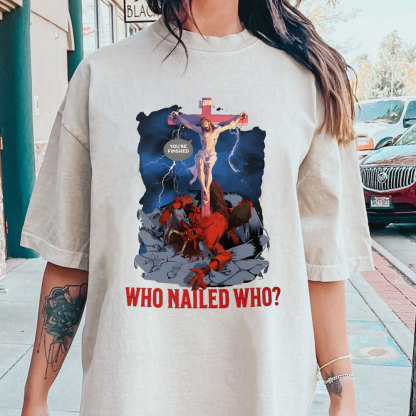 Who Nailed Who Christian Wahsed T-Shirt