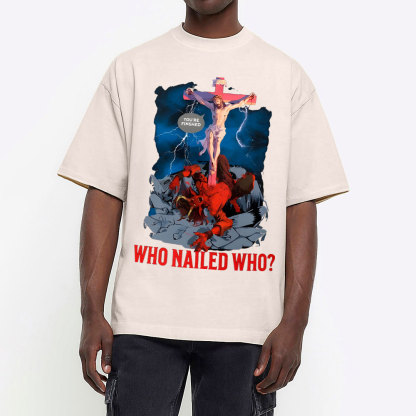 Who Nailed Who Christian Wahsed T-Shirt