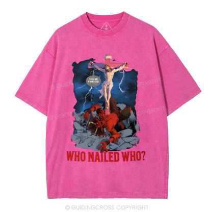 Who Nailed Who Christian Wahsed T-Shirt