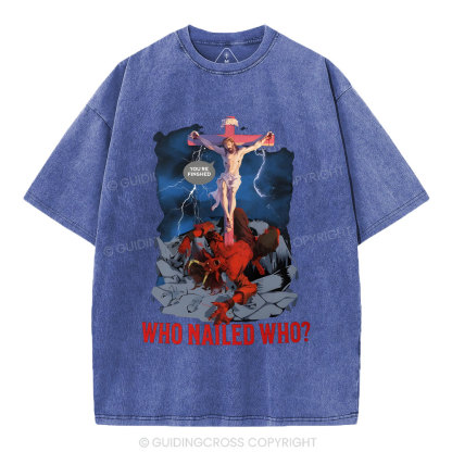 Who Nailed Who Christian Wahsed T-Shirt