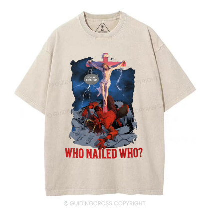 Who Nailed Who Christian Wahsed T-Shirt