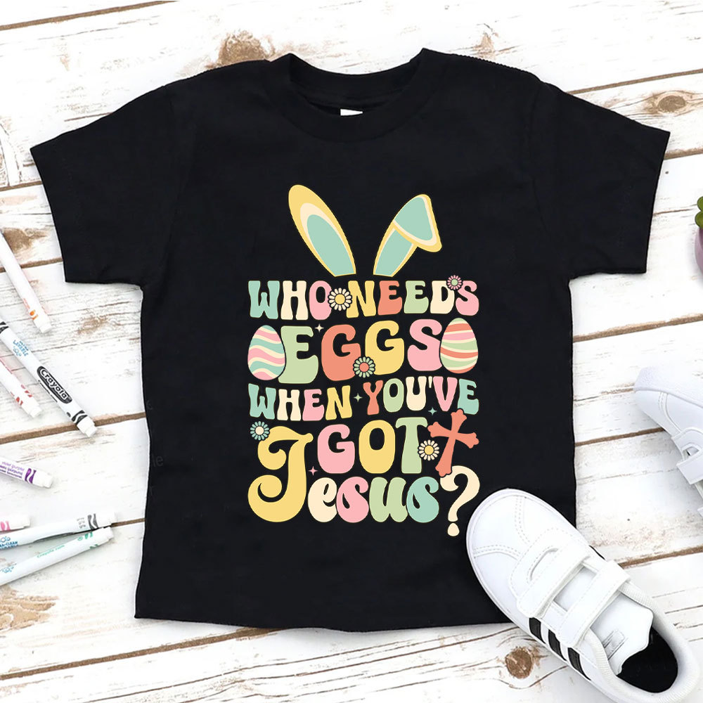 Who Need Eggs Easter Christian Kid T-Shirt