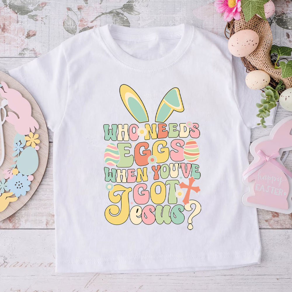 Who Need Eggs Easter Christian Kid T-Shirt