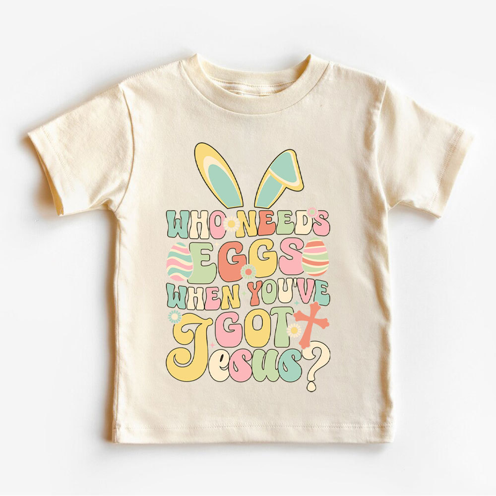 Who Need Eggs Easter Christian Kid T-Shirt