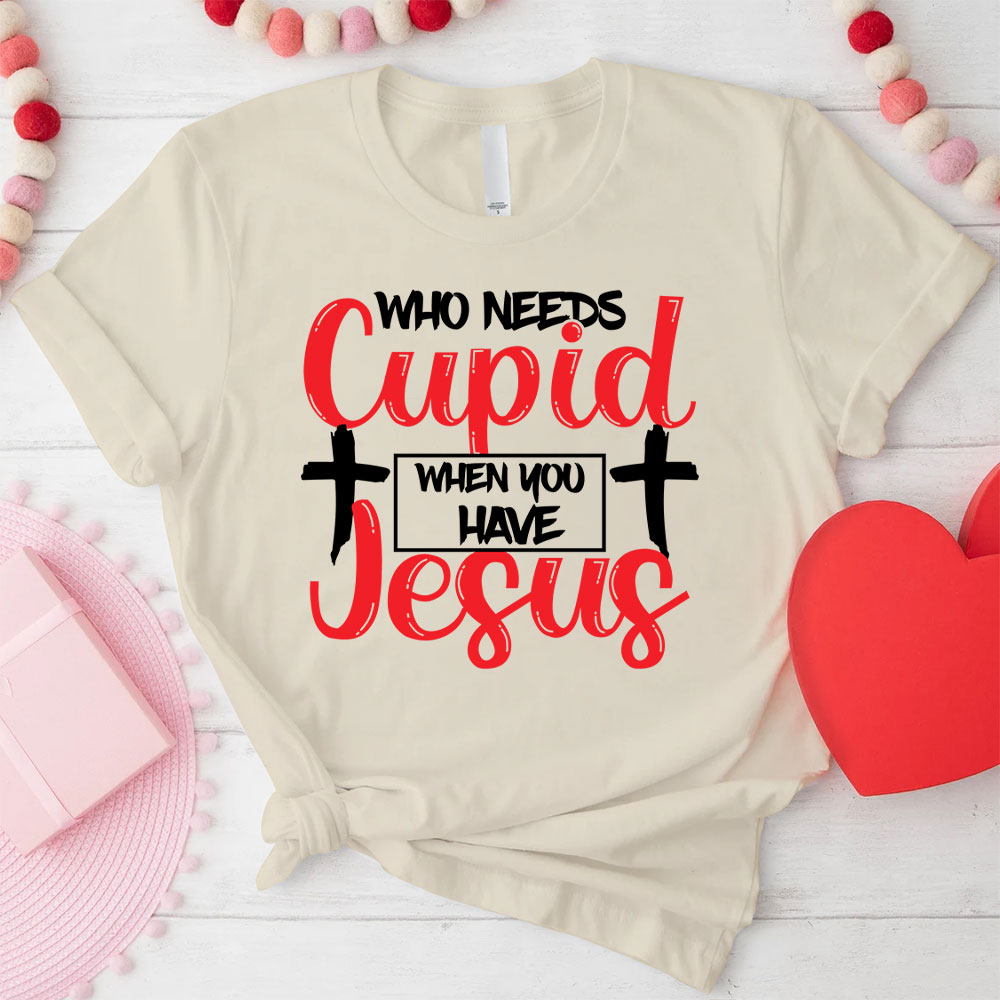 Who Need Jesus When Have Jesus Christian T-Shirt