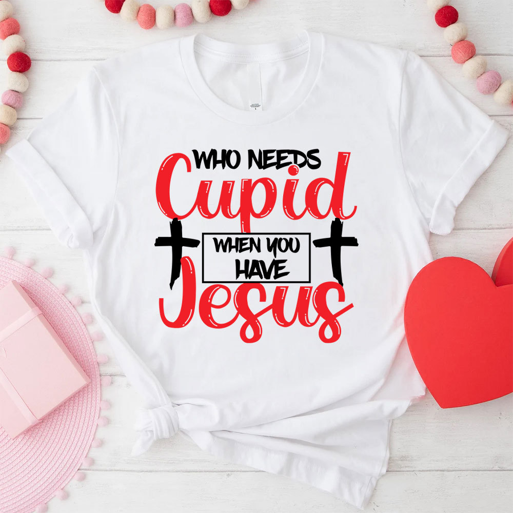 Who Need Jesus When Have Jesus Christian T-Shirt