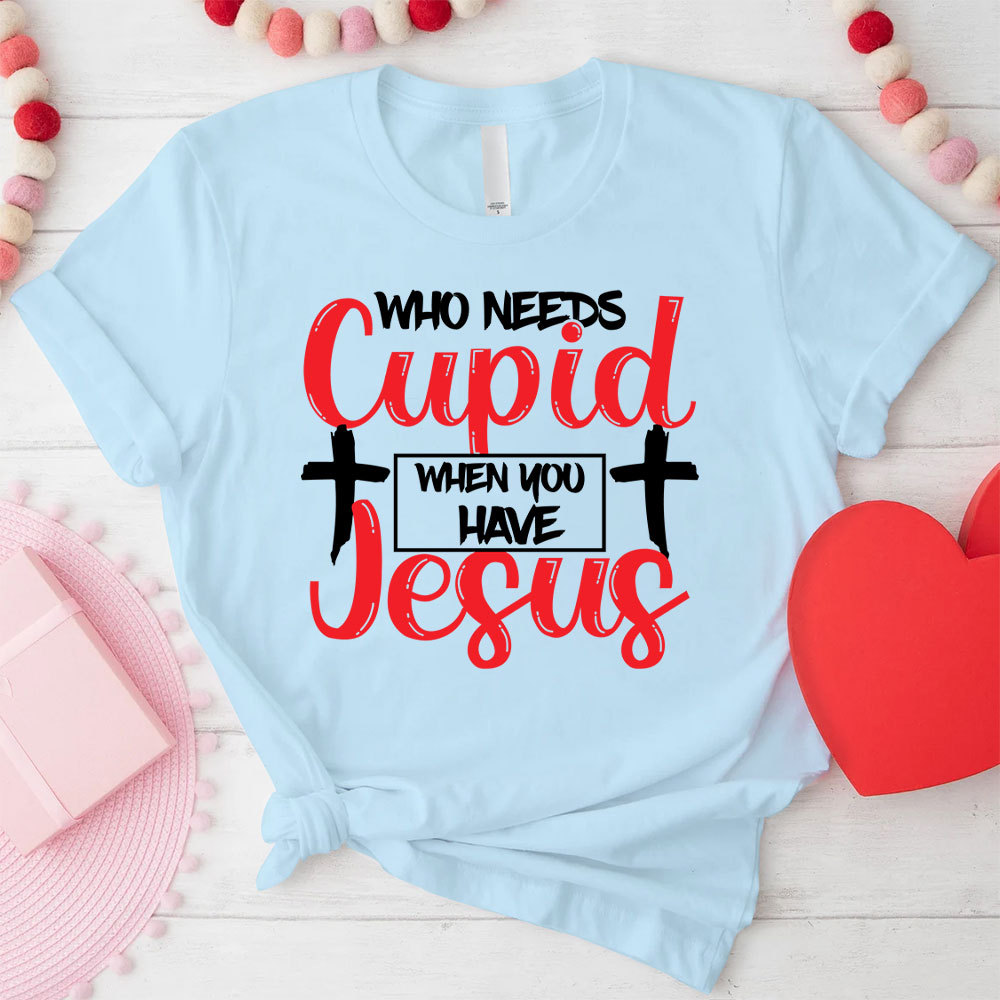 Who Need Jesus When Have Jesus Christian T-Shirt