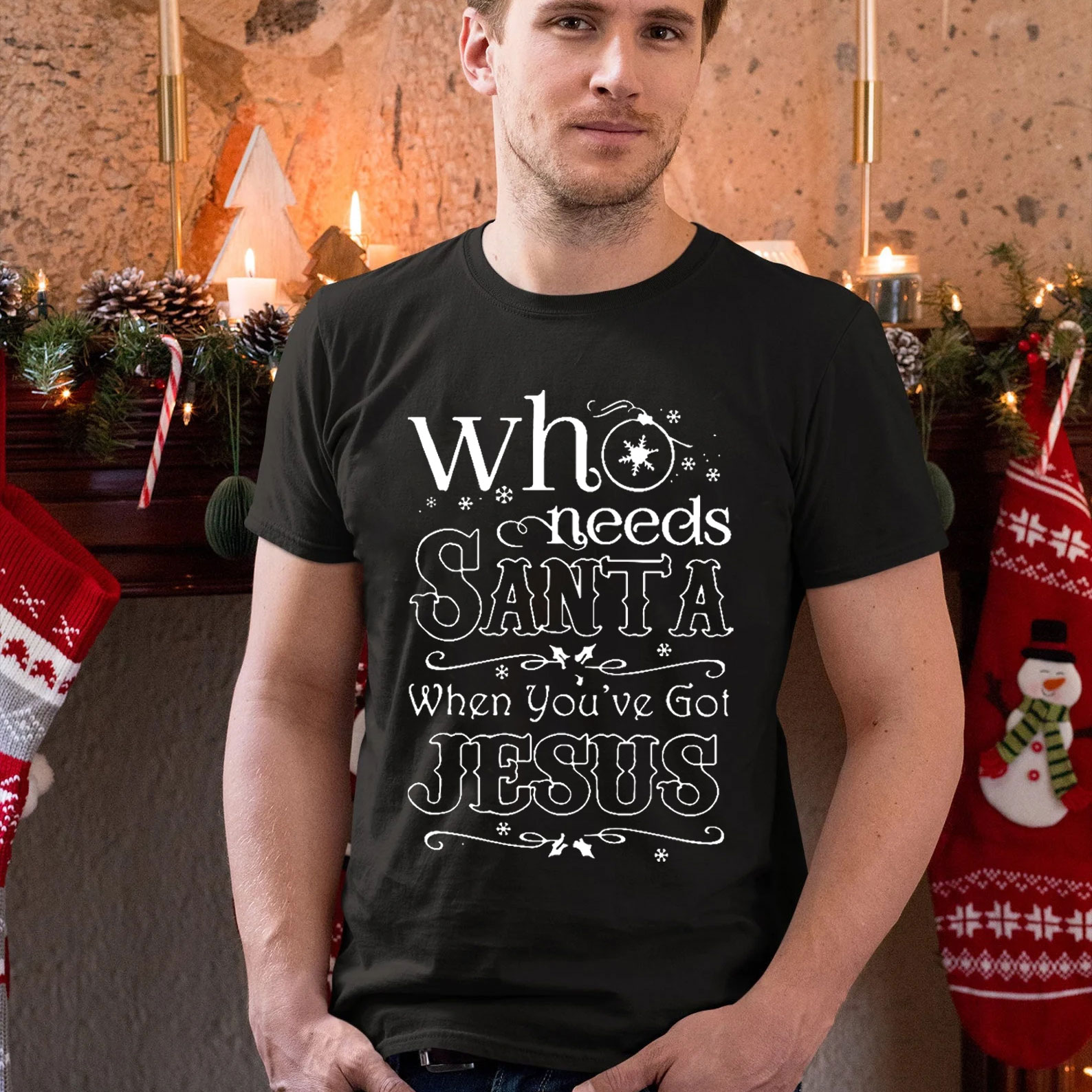 Who Need Santa When You Have Got Jesus Christian Christmas T-Shirt