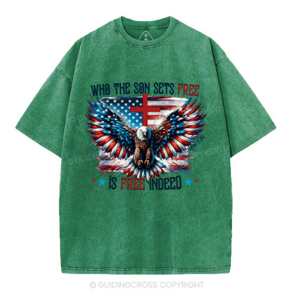 Who The Son Sets Free Is Free Indeed Christian Washed T-Shirt