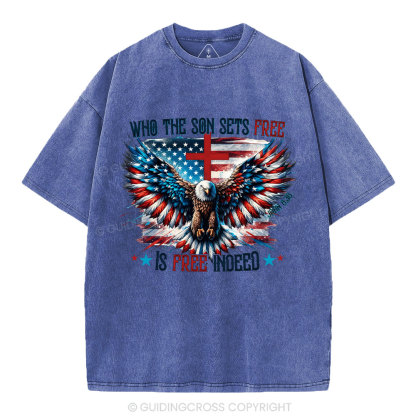 Who The Son Sets Free Is Free Indeed Christian Washed T-Shirt