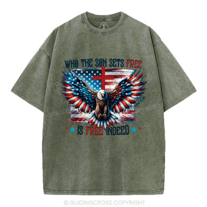 Who The Son Sets Free Is Free Indeed Christian Washed T-Shirt