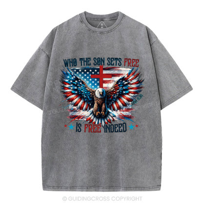 Who The Son Sets Free Is Free Indeed Christian Washed T-Shirt