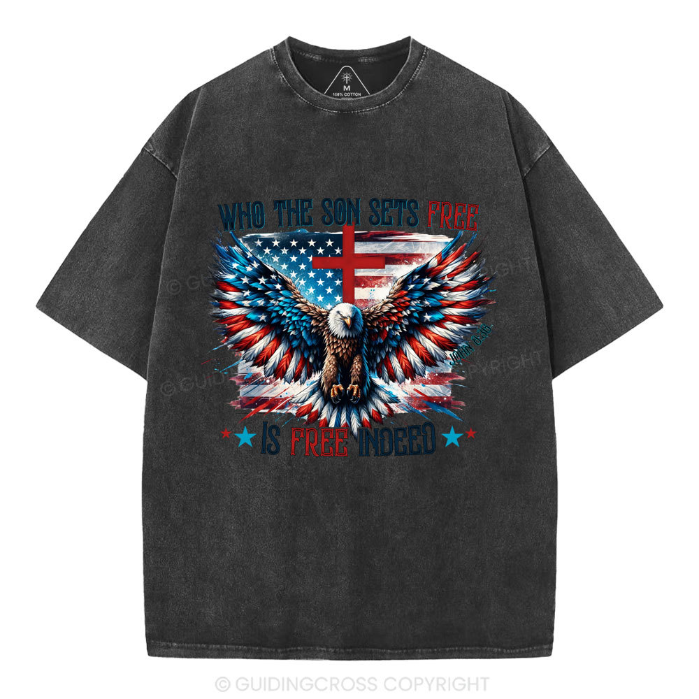 Who The Son Sets Free Is Free Indeed Christian Washed T-Shirt