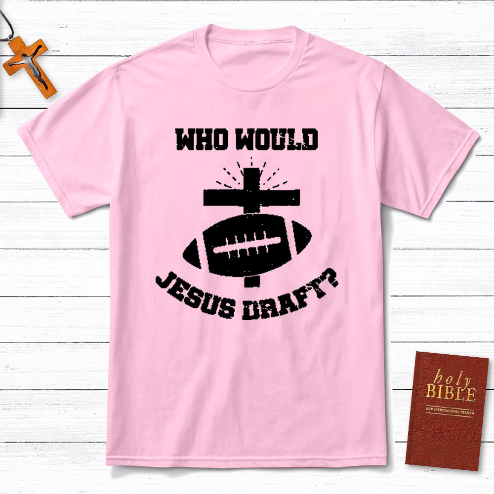 Who Would Jesus Draft Christian T-Shirt