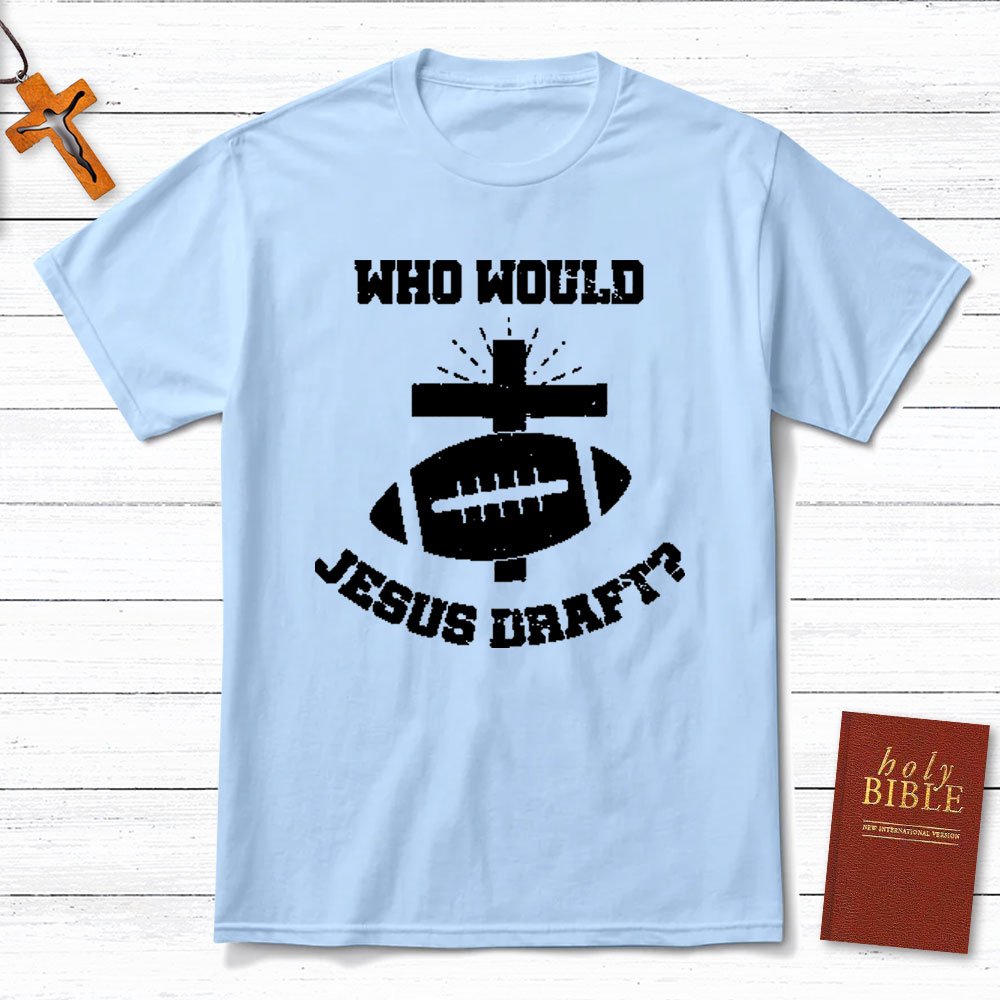 Who Would Jesus Draft Christian T-Shirt