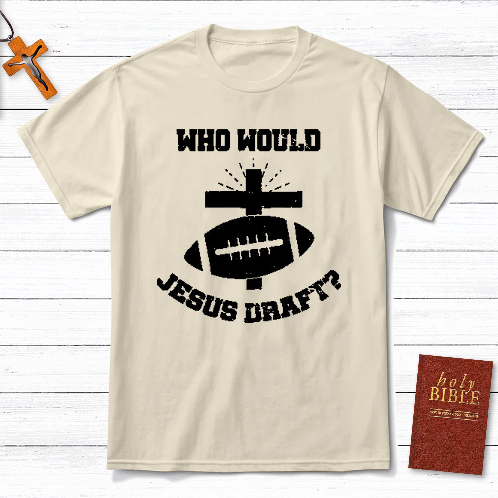 Who Would Jesus Draft Christian T-Shirt