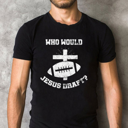 Who Would Jesus Draft Christian T-Shirt
