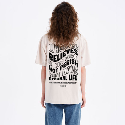 Whoever Believes In Him Shall Not Perish But Have Eternal Life Christian Washed T-Shirt