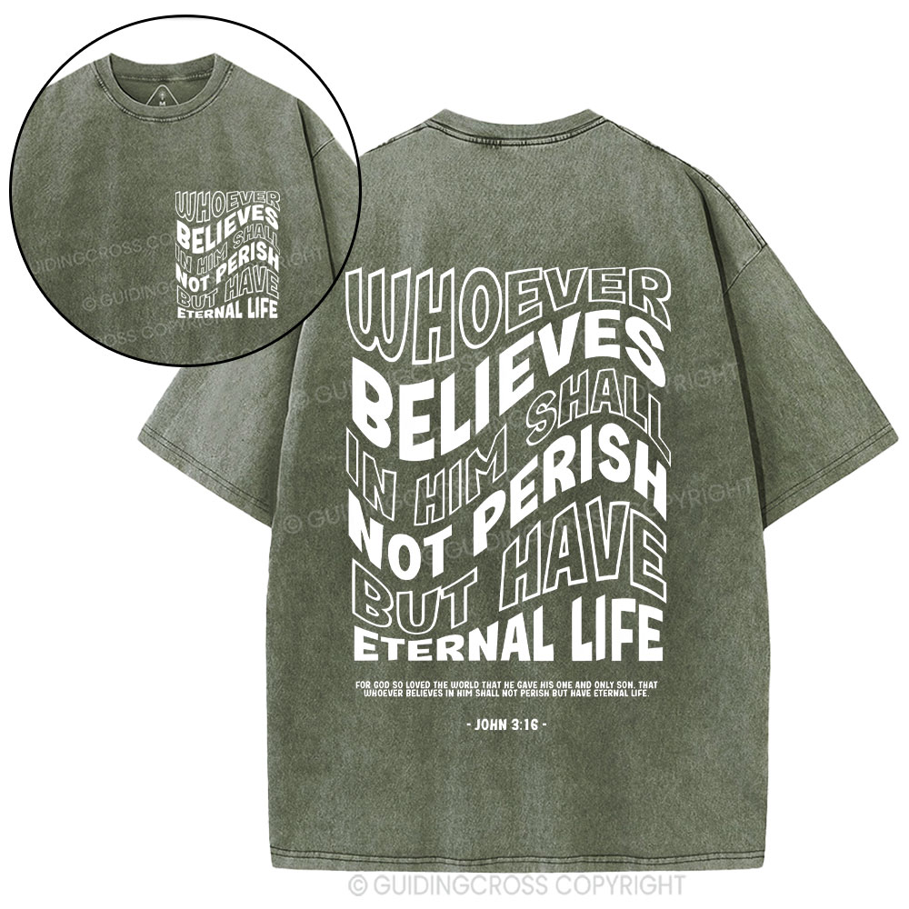 Whoever Believes In Him Shall Not Perish But Have Eternal Life Christian Washed T-Shirt