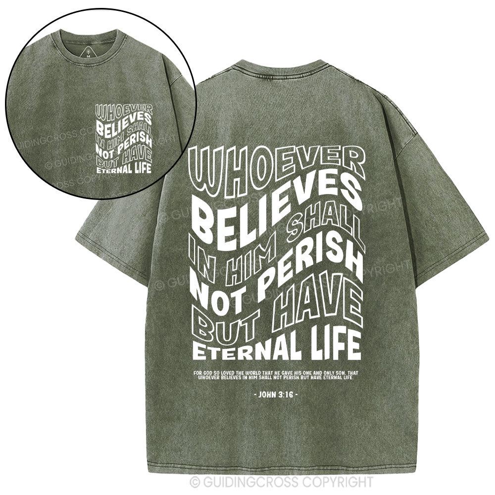 Whoever Believes In Him Shall Not Perish But Have Eternal Life Christian Washed T-Shirt