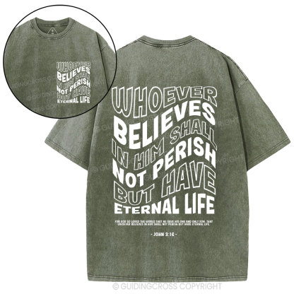 Whoever Believes In Him Shall Not Perish But Have Eternal Life Christian Washed T-Shirt