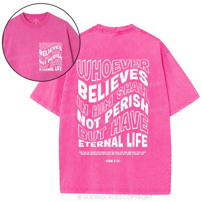 Whoever Believes In Him Shall Not Perish But Have Eternal Life Christian Washed T-Shirt