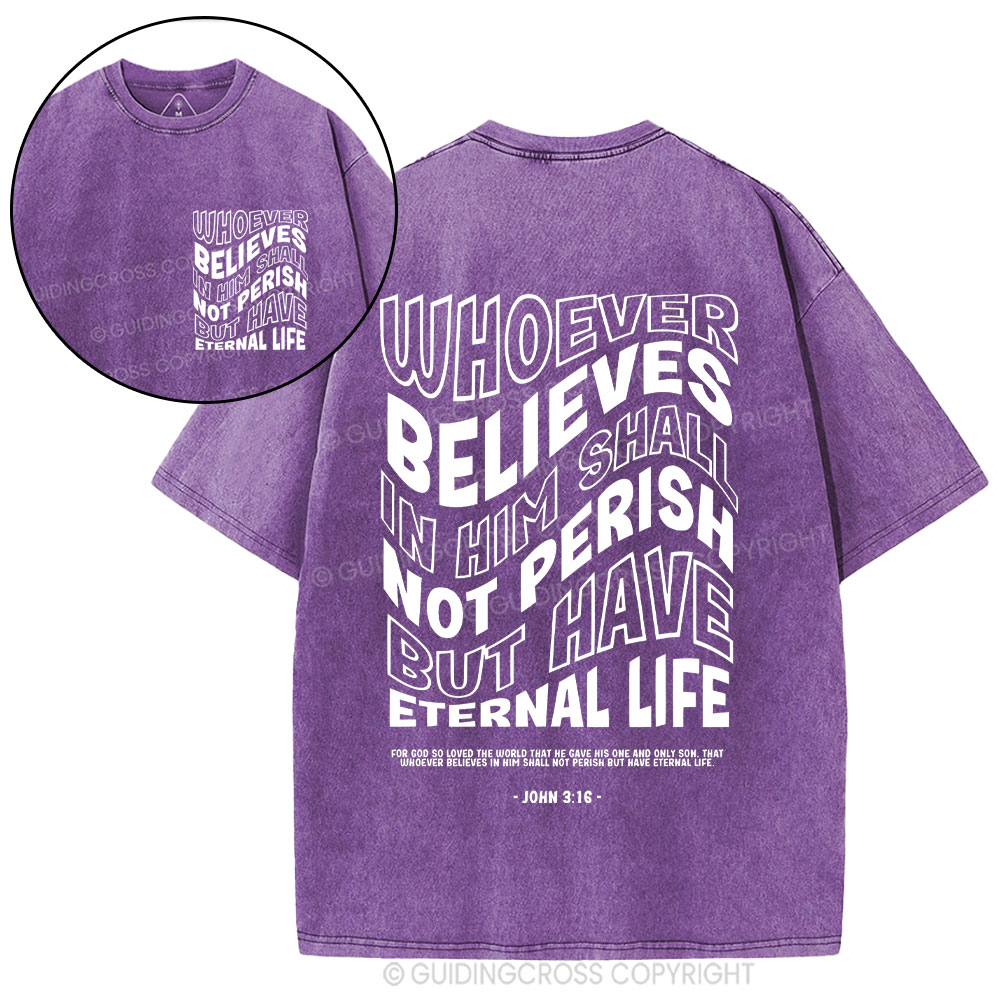 Whoever Believes In Him Shall Not Perish But Have Eternal Life Christian Washed T-Shirt