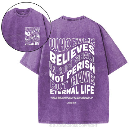 Whoever Believes In Him Shall Not Perish But Have Eternal Life Christian Washed T-Shirt