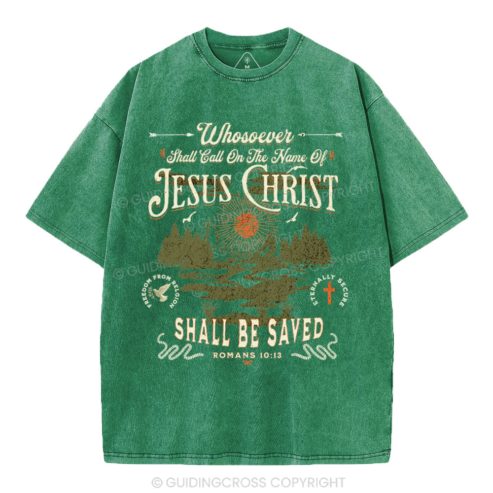 Whosoever Shall Call On The Name Of Jesus Christian Washed T-Shirt