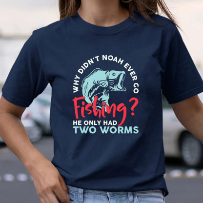 Why Did Not Noah Ever Go Fishing Christian T-Shirt