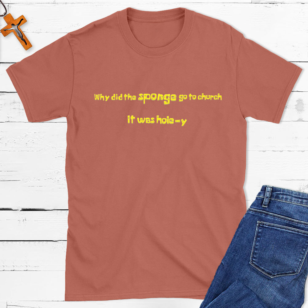 Why Did The Sponge Go To Church Christian T-Shirt