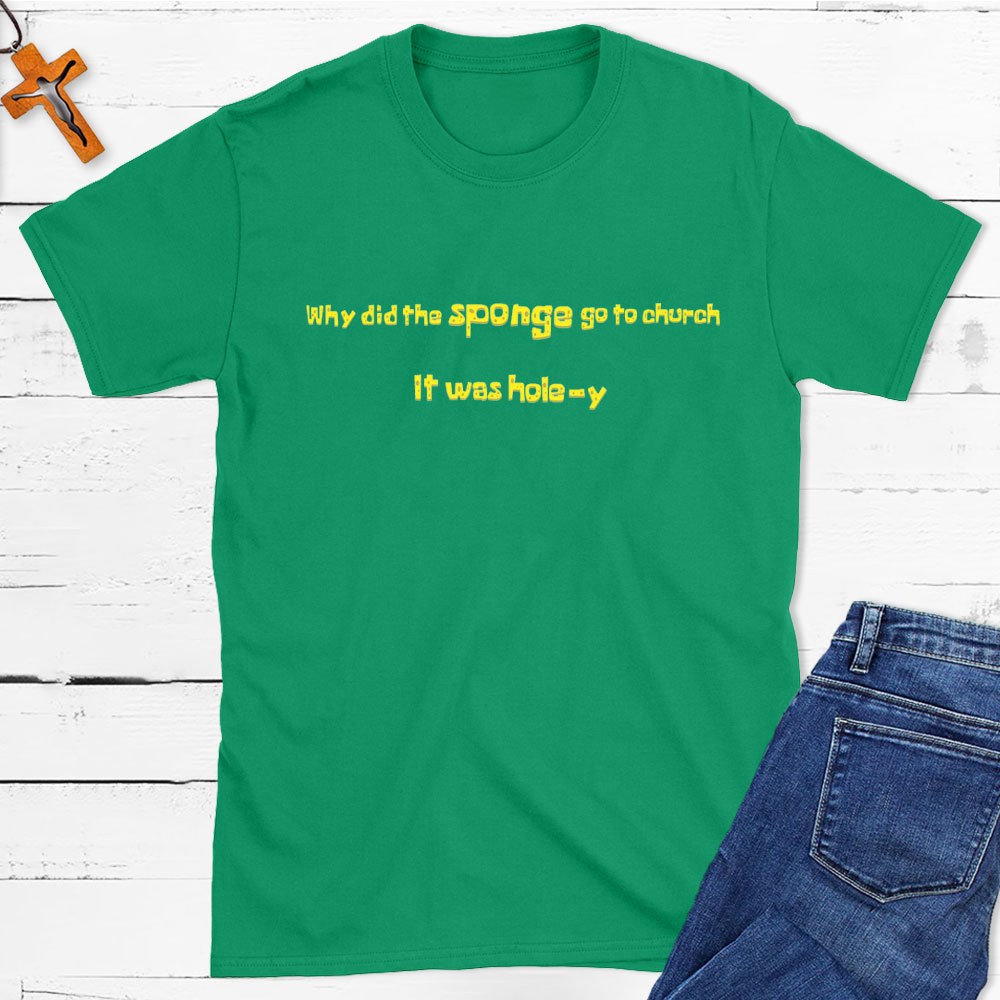 Why Did The Sponge Go To Church Christian T-Shirt