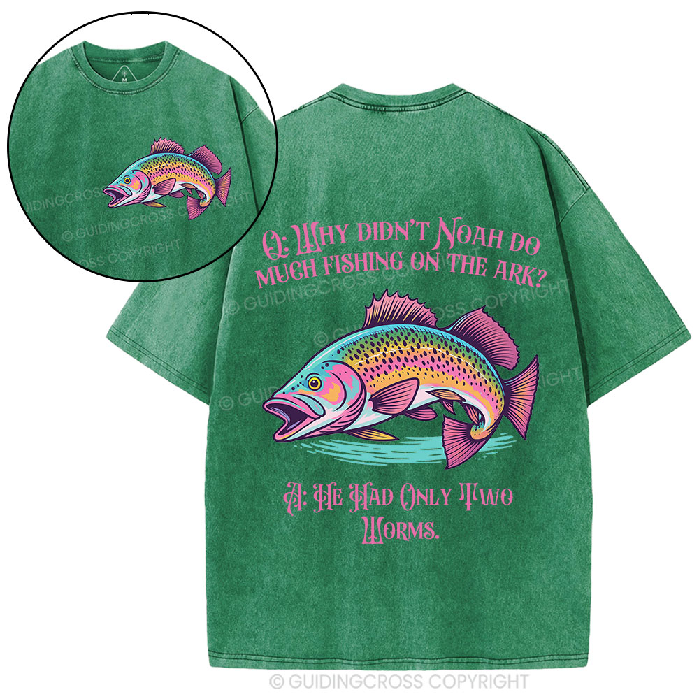 Why Didn't Noah Do Much Fishing On The Ark Christian Washed T-Shirt