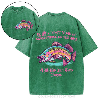 Why Didn't Noah Do Much Fishing On The Ark Christian Washed T-Shirt
