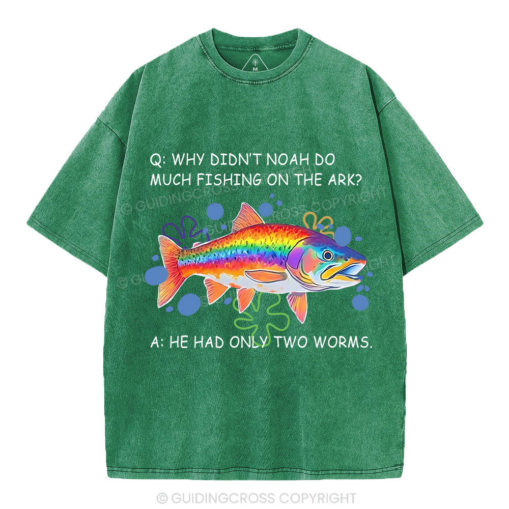Why Didn't Noah Do Much Fishing On The Ark Christian Washed T-Shirt