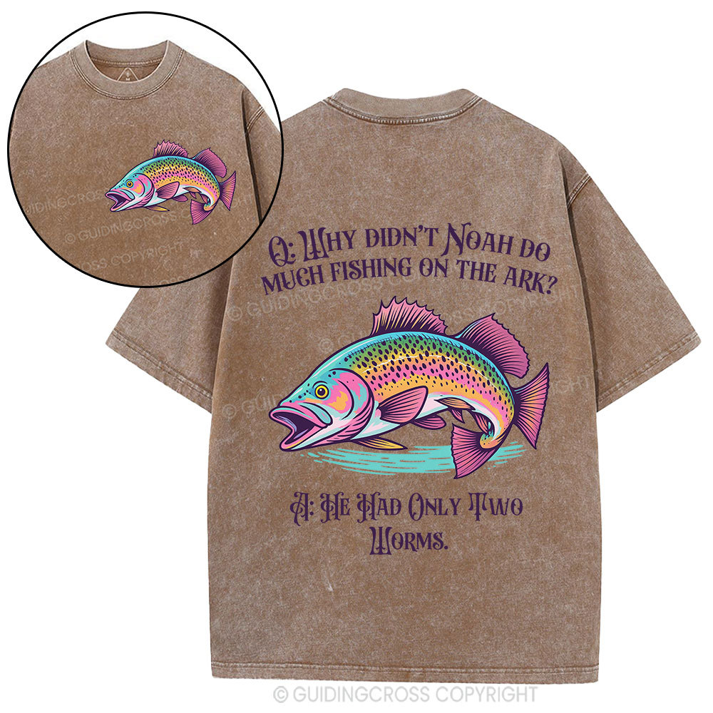 Why Didn't Noah Do Much Fishing On The Ark Christian Washed T-Shirt
