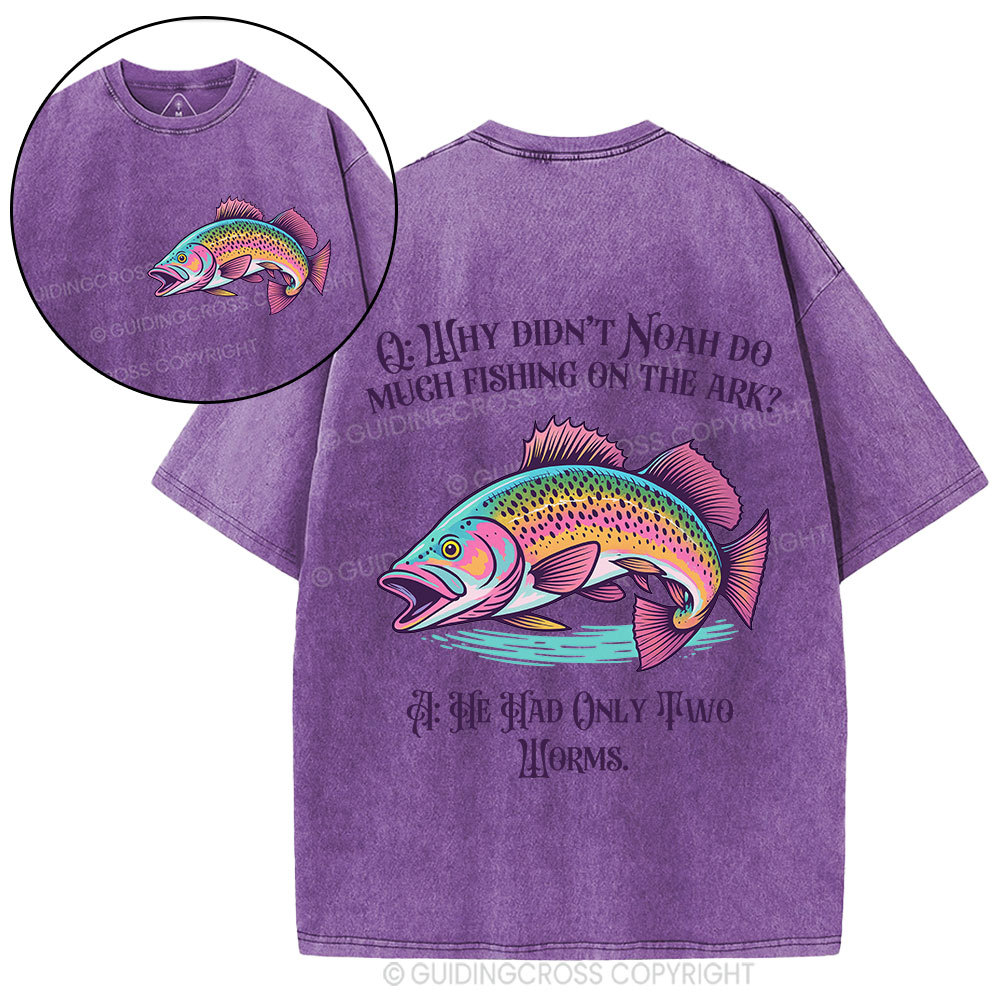 Why Didn't Noah Do Much Fishing On The Ark Christian Washed T-Shirt