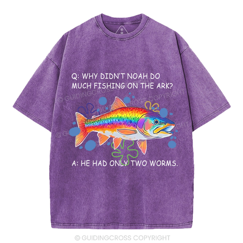 Why Didn't Noah Do Much Fishing On The Ark Christian Washed T-Shirt